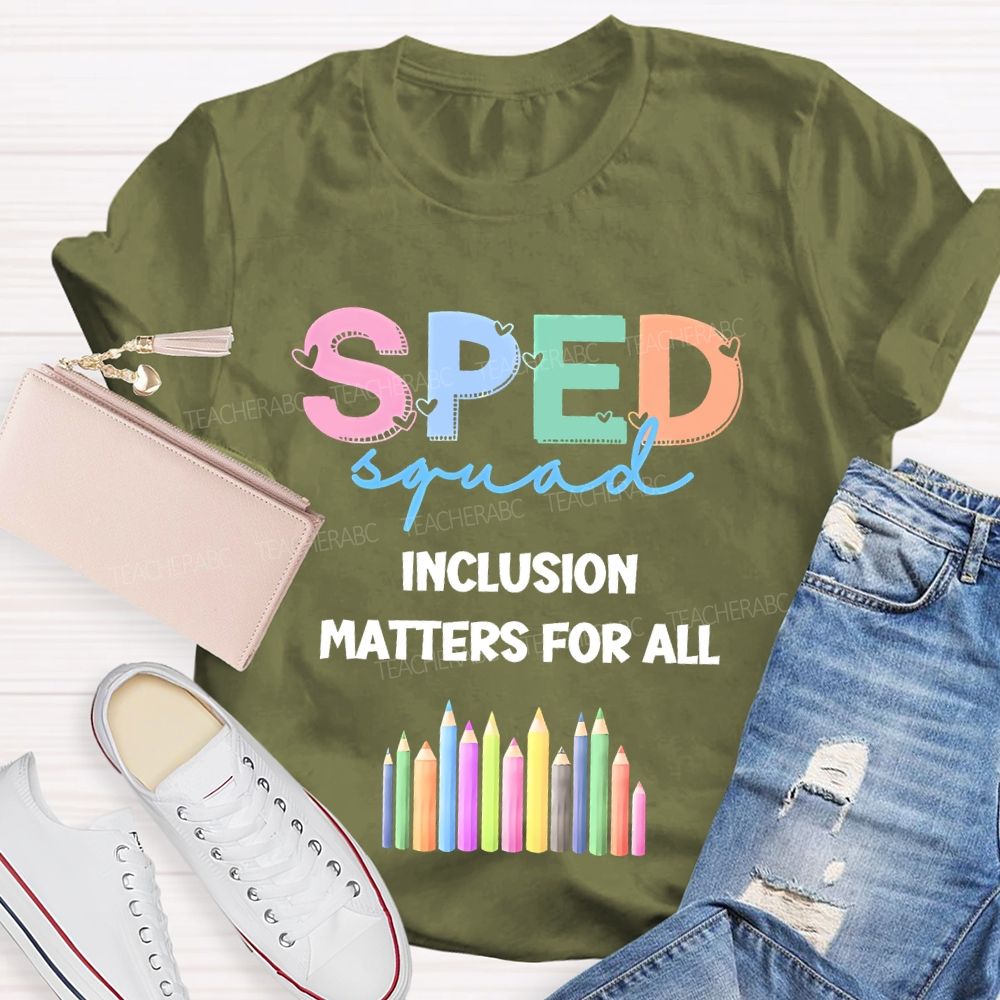 Sped Squad Inclusion Matters For All  Teacher T-shirt