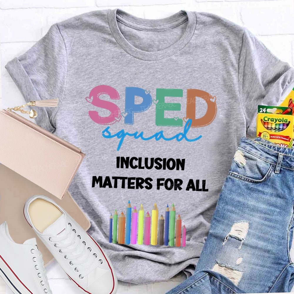 Sped Squad Inclusion Matters For All  Teacher T-shirt