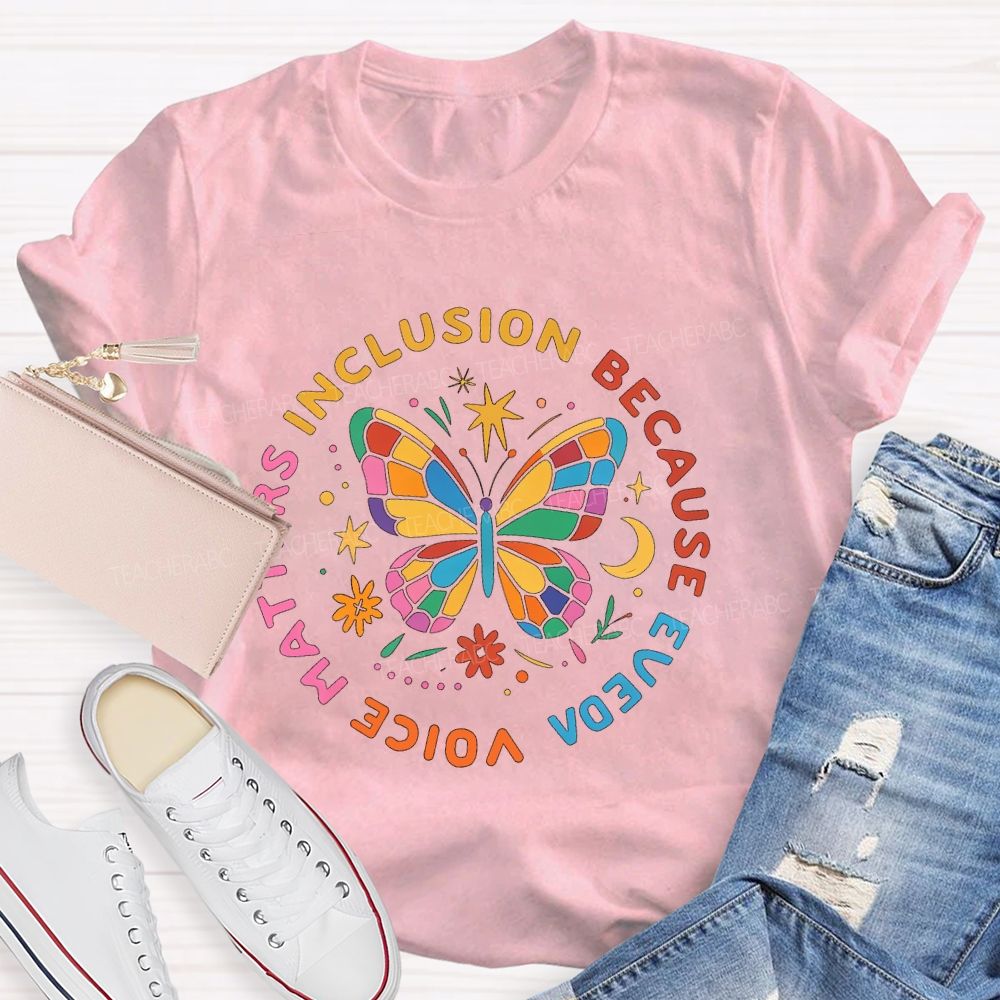 Inclusion Matters Because Voice Matters  Teacher T-shirt