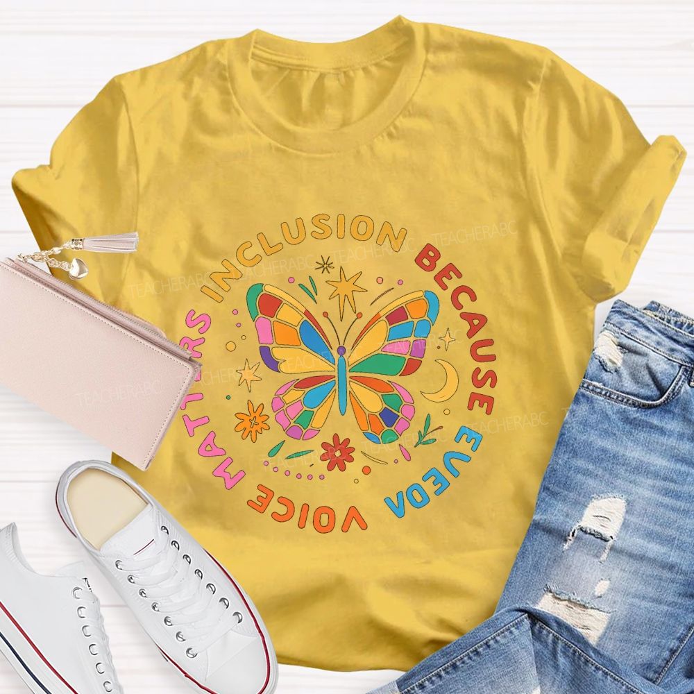 Inclusion Matters Because Voice Matters  Teacher T-shirt