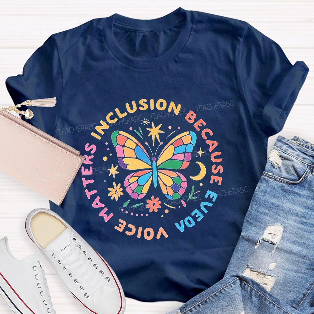 Inclusion Matters Because Voice Matters  Teacher T-shirt