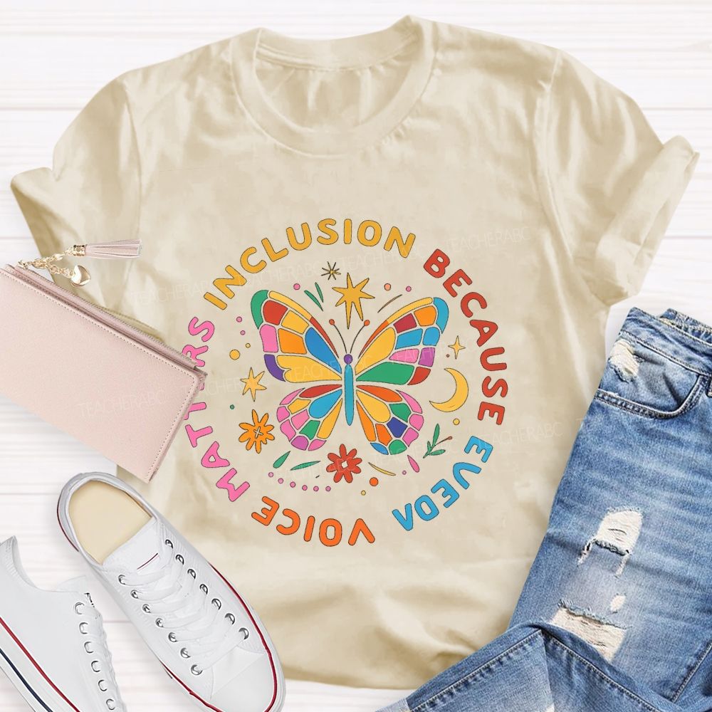 Inclusion Matters Because Voice Matters  Teacher T-shirt