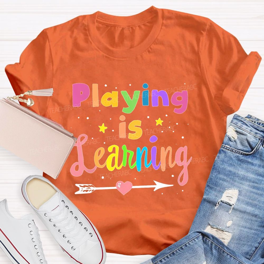 Playing Is Learning Colorful Letters  Teacher T-shirt