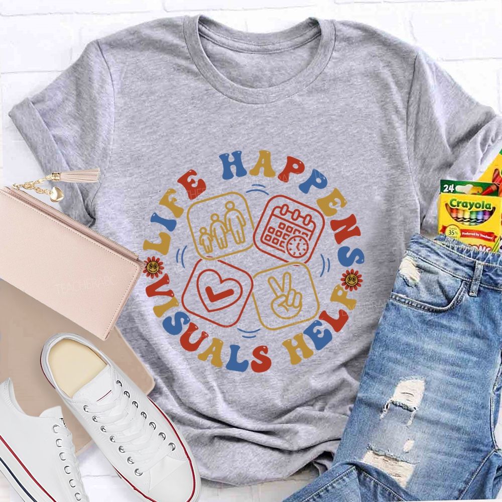 Life Happens Visuals Help  Letters Graphic  Teacher T-shirt