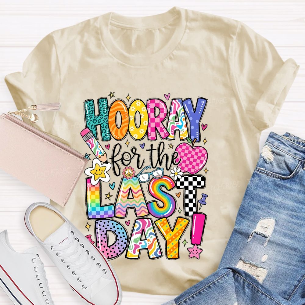 Hooray For The Last Day Graphic  Teacher T-shirt