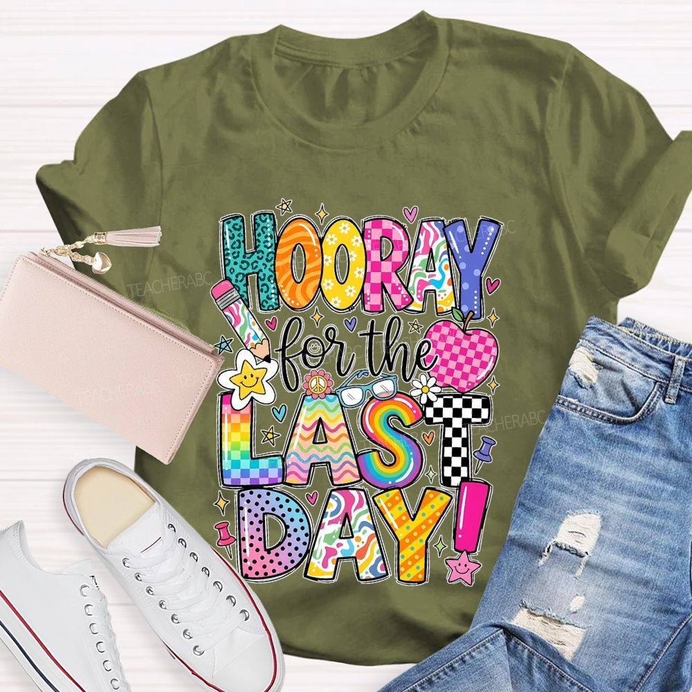 Hooray For The Last Day Graphic  Teacher T-shirt