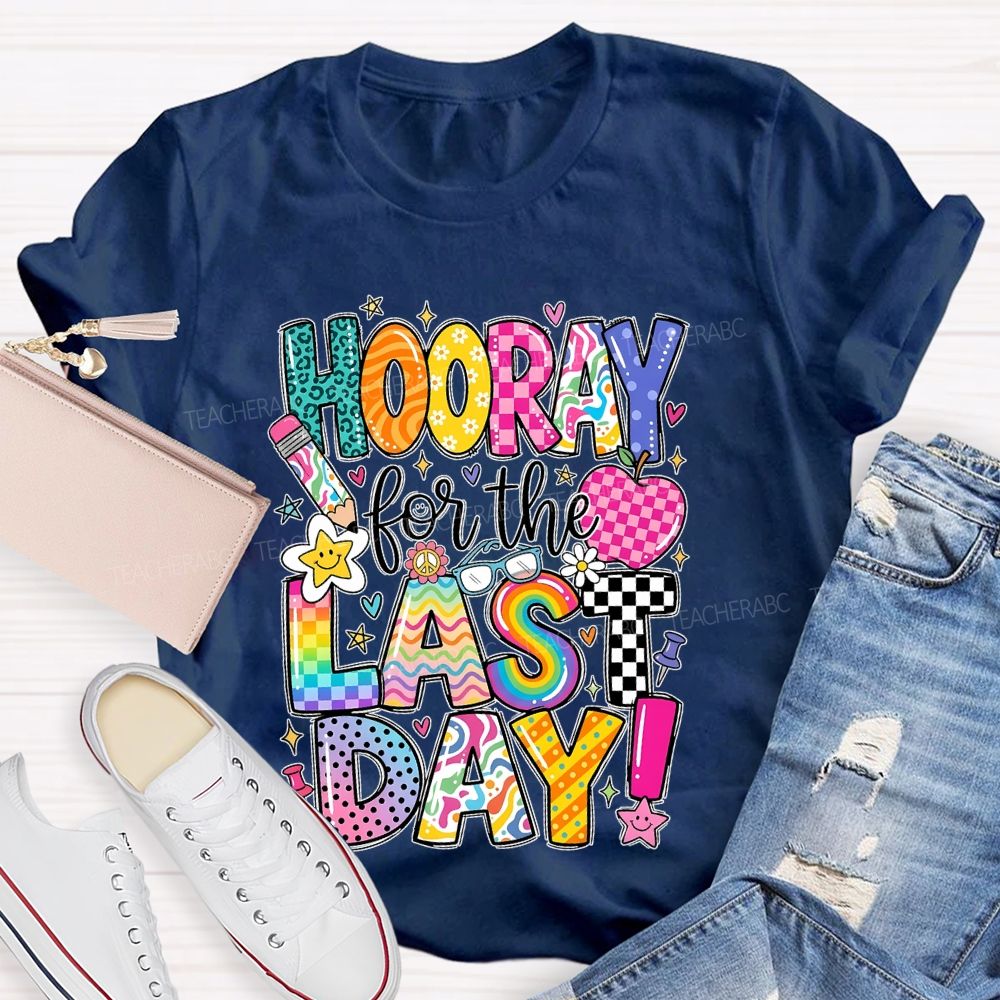 Hooray For The Last Day Graphic  Teacher T-shirt