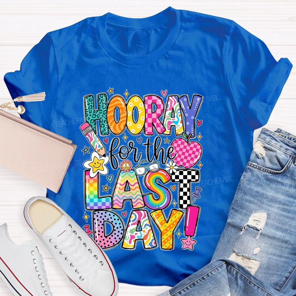 Hooray For The Last Day Graphic  Teacher T-shirt