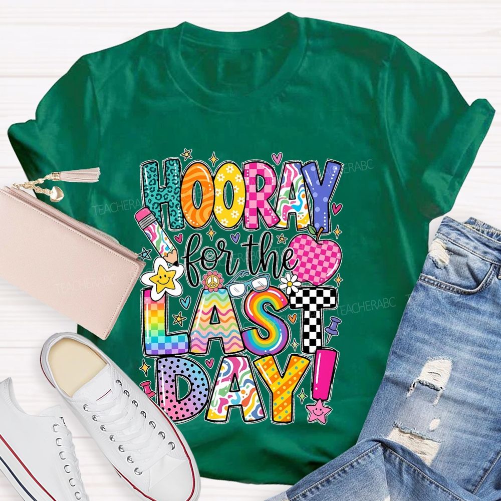 Hooray For The Last Day Graphic  Teacher T-shirt