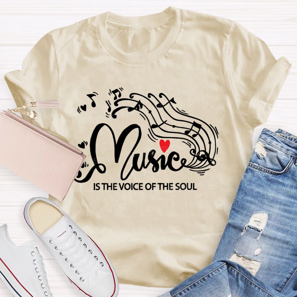 Music Is The Voice Of The Soul Graphic  Teacher T-shirt