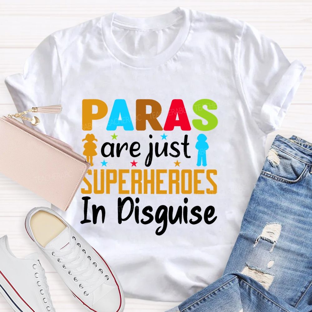 Paras Are Just Superheroes In Disguise  Teacher T-shirt