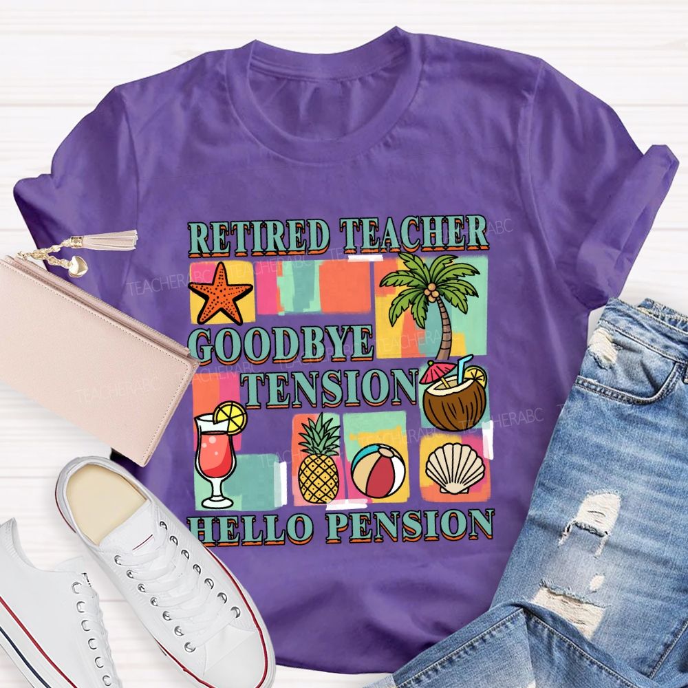 Retired Teacher Good Bye Tension Hello Pension Teacher T-Shirt
