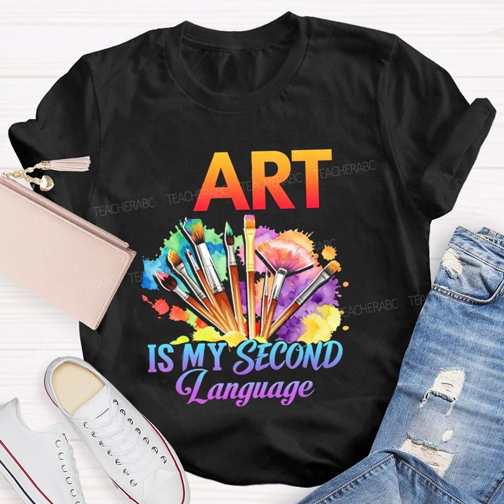 Art Is My Second Language Teacher T-shirt