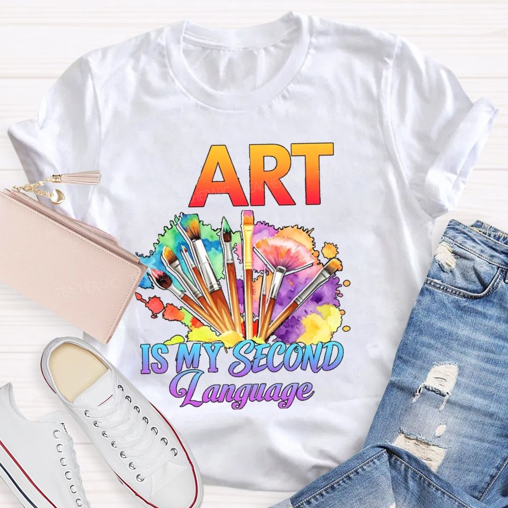 Art Is My Second Language Teacher T-shirt