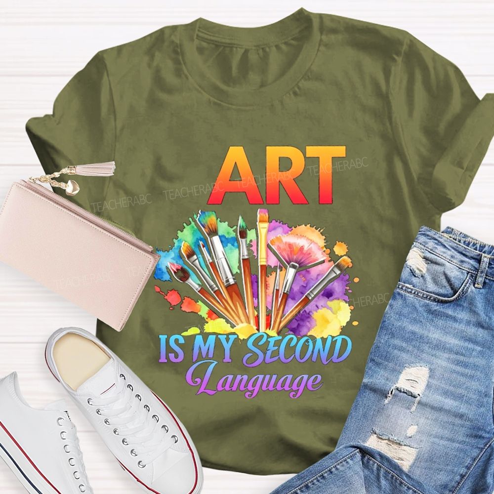 Art Is My Second Language Teacher T-shirt