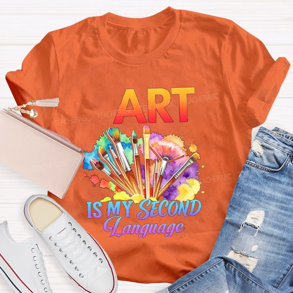 Art Is My Second Language Teacher T-shirt