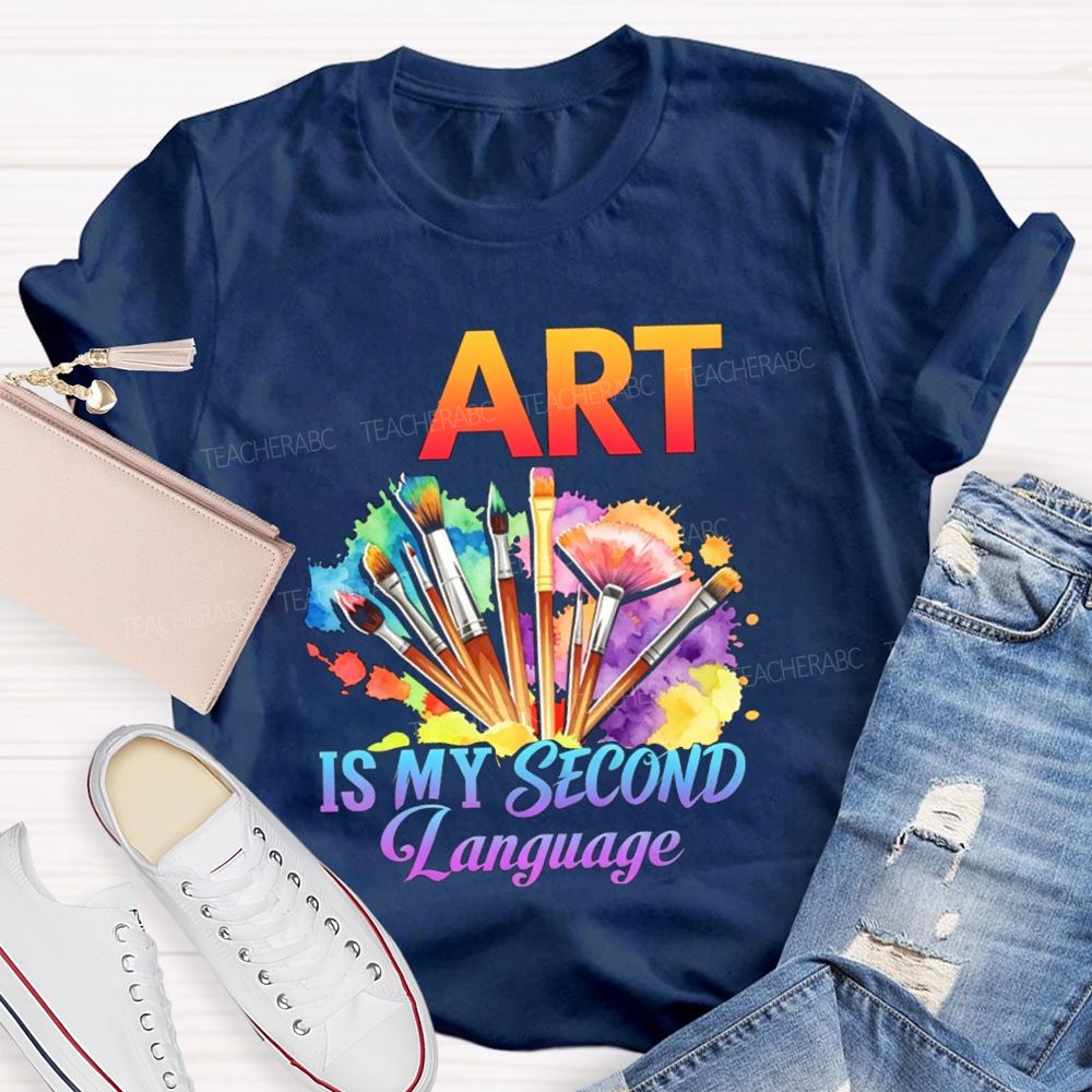 Art Is My Second Language Teacher T-shirt