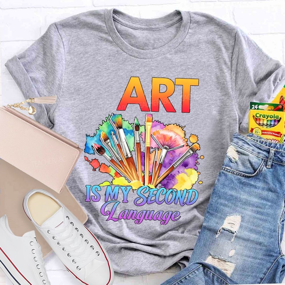 Art Is My Second Language Teacher T-shirt
