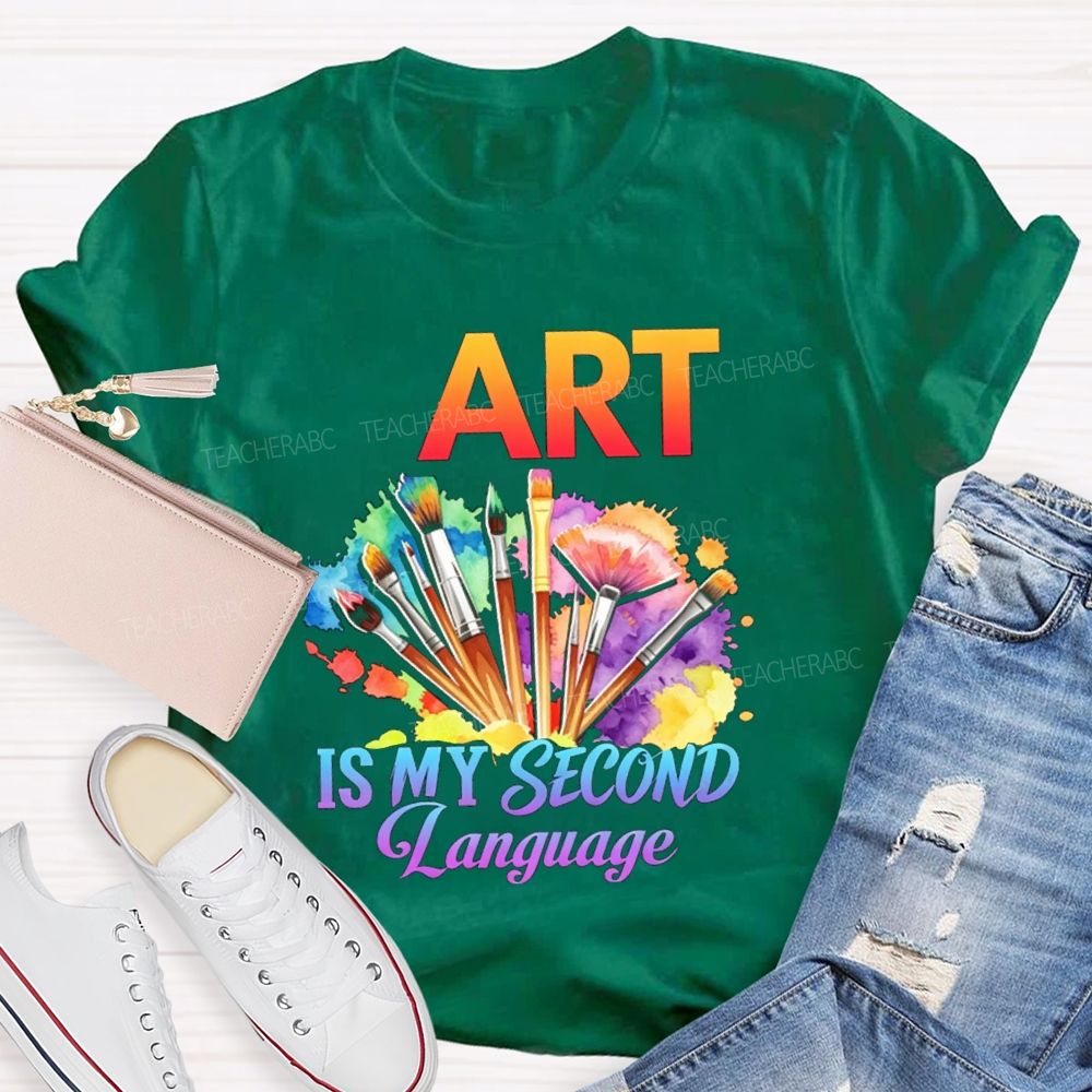 Art Is My Second Language Teacher T-shirt
