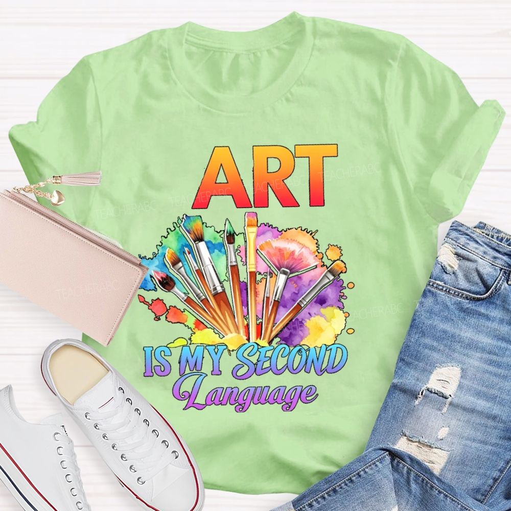 Art Is My Second Language Teacher T-shirt