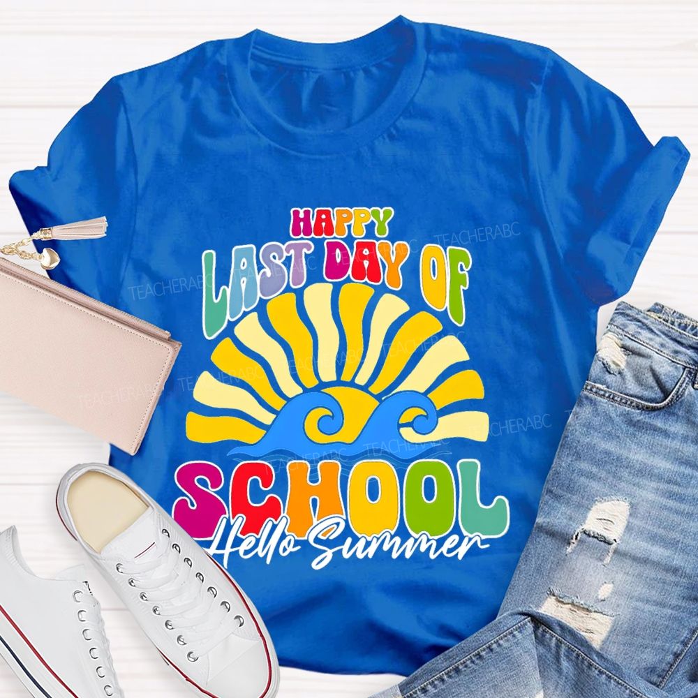 Happy Last Day Of School Hello Summer Sunshine Teacher T-Shirt