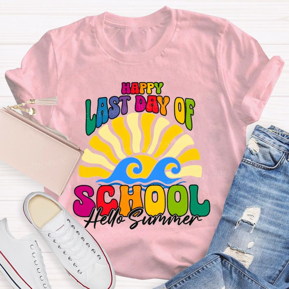 Happy Last Day Of School Hello Summer Sunshine Teacher T-Shirt