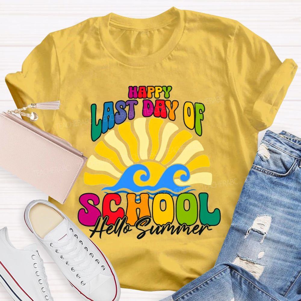 Happy Last Day Of School Hello Summer Sunshine Teacher T-Shirt