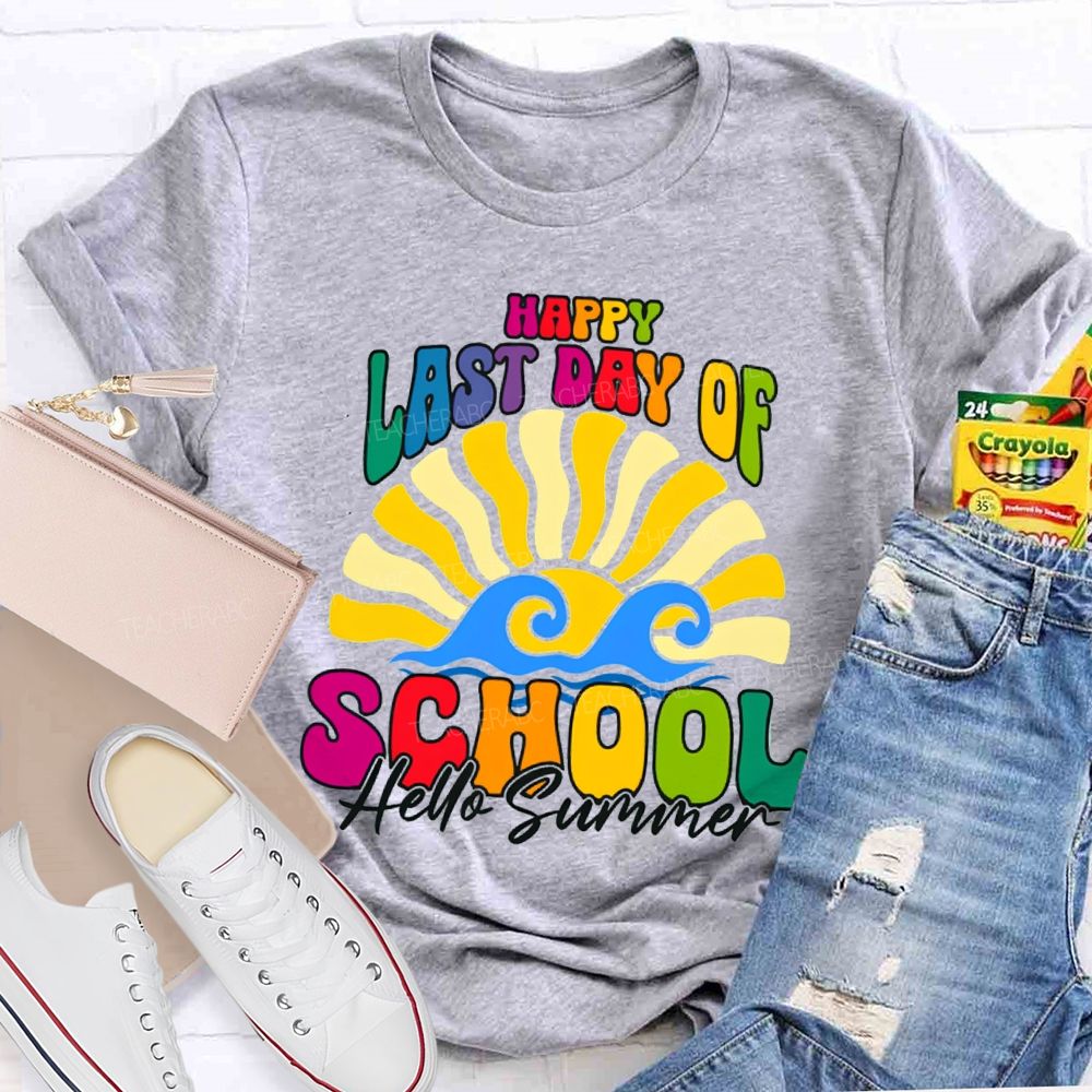 Happy Last Day Of School Hello Summer Sunshine Teacher T-Shirt