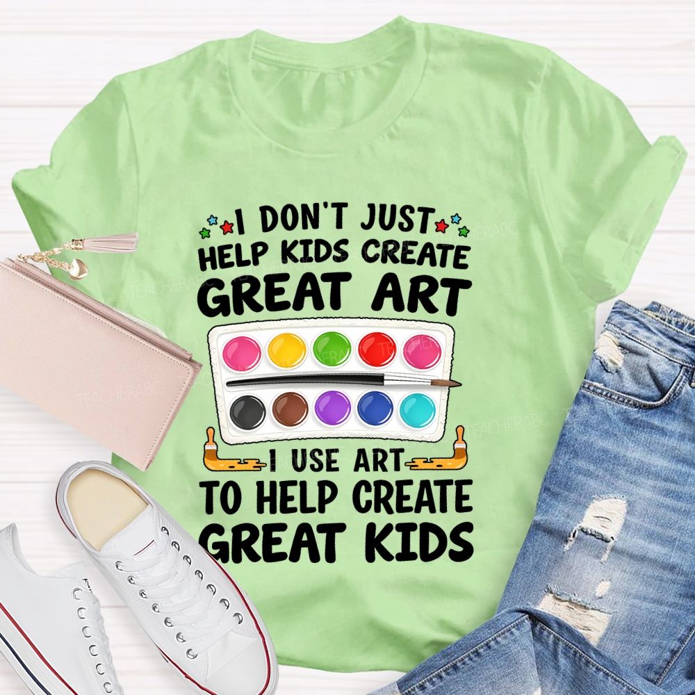 I Don't Just Help Kids Create Great Art I Use Art To Help Create Grey Kids Teacher T-shirt