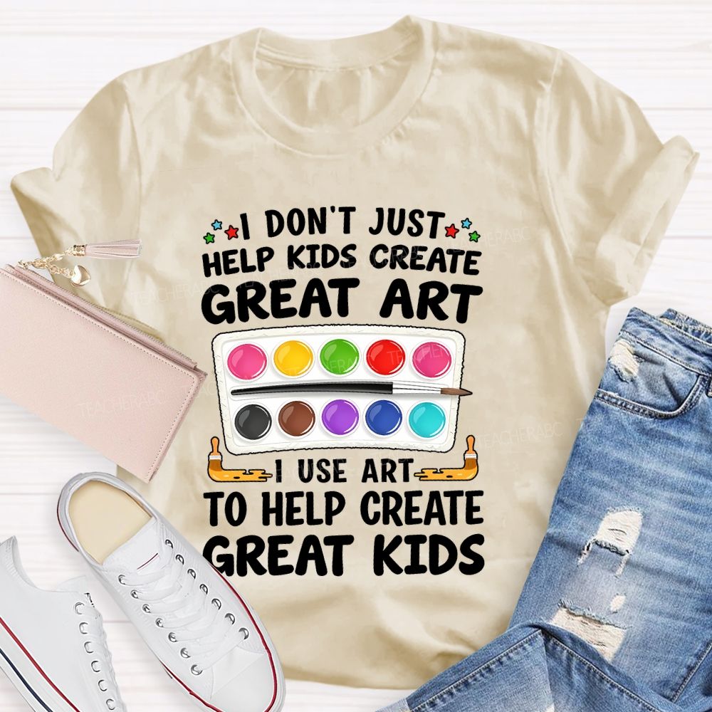 I Don't Just Help Kids Create Great Art I Use Art To Help Create Grey Kids Teacher T-shirt