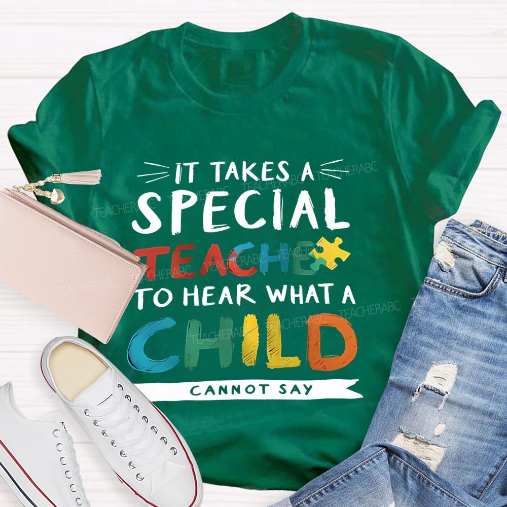 It Takes A Special Teacher To Hear What A Child Can't Say Colorful Letter Teacher T-shirt