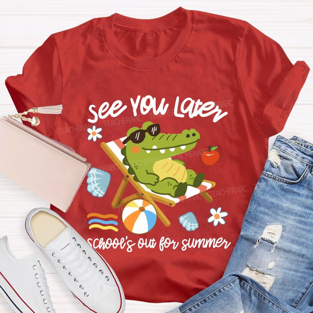See You Later School's Out For Summer Cute Crocodile Teacher T-Shirt
