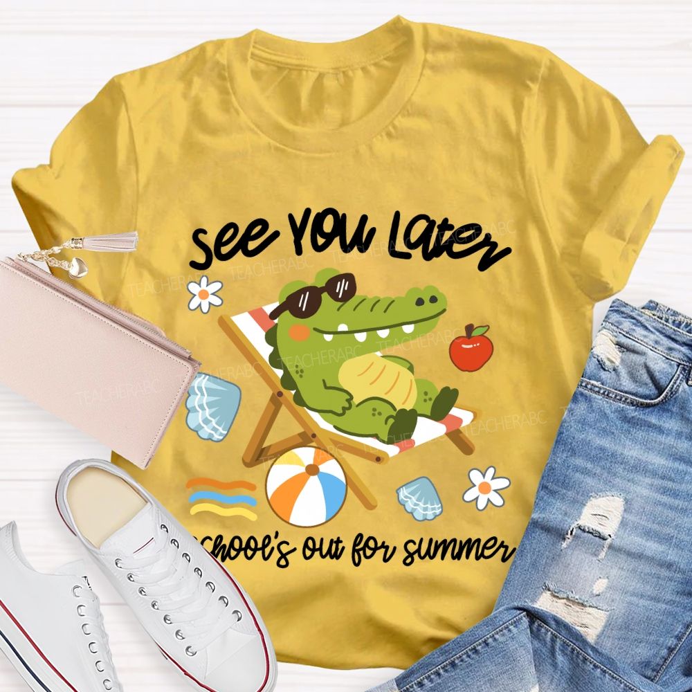 See You Later School's Out For Summer Cute Crocodile Teacher T-Shirt
