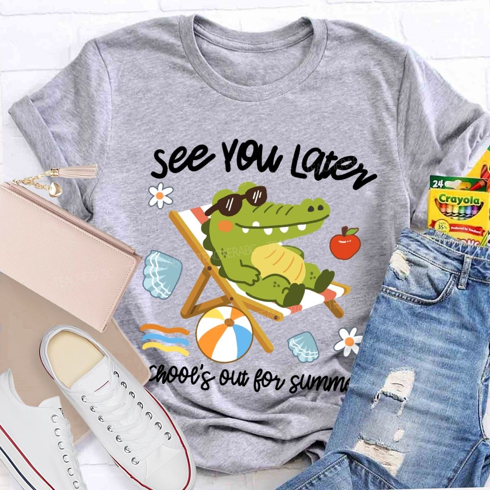See You Later School's Out For Summer Cute Crocodile Teacher T-Shirt