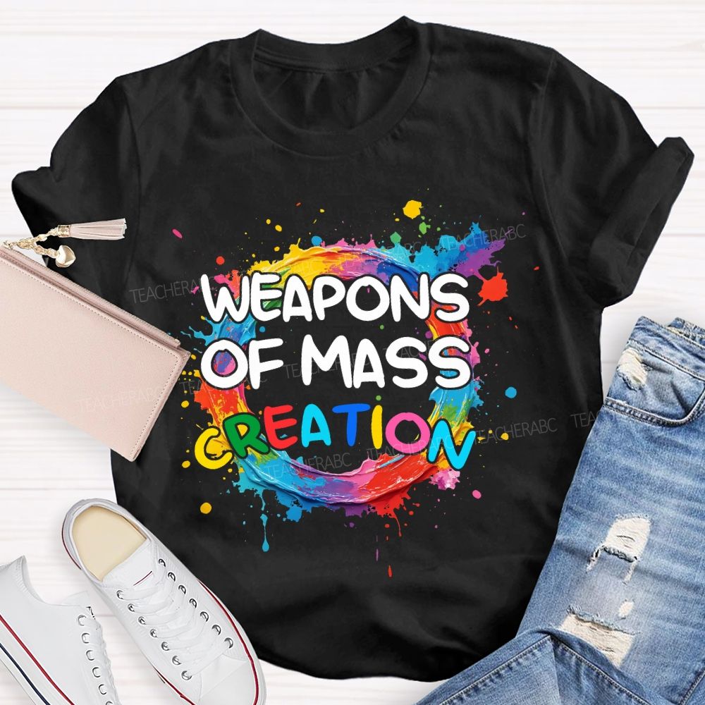 weapons of mass creation Art Teacher T-shirt