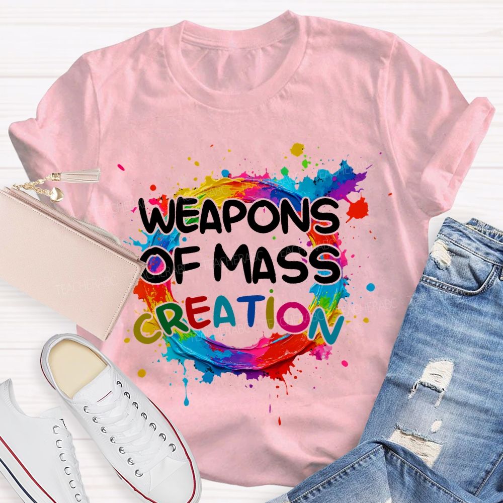 weapons of mass creation Art Teacher T-shirt