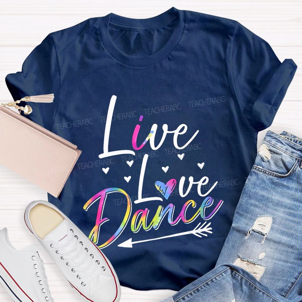 Live Love Dance Color Gradient Font Teacher T-shirt