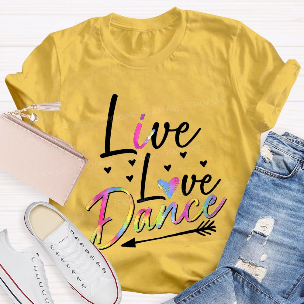 Live Love Dance Color Gradient Font Teacher T-shirt