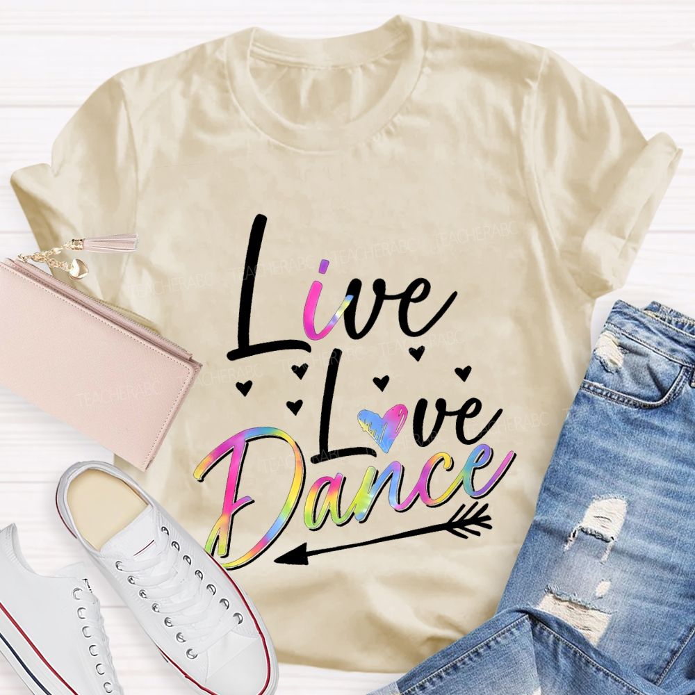 Live Love Dance Color Gradient Font Teacher T-shirt