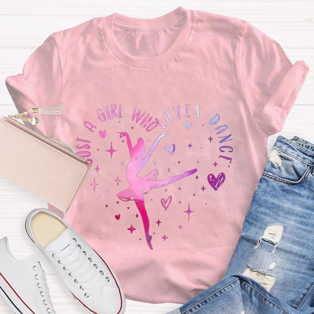 Just A Girl Who Loves Dance Teacher T-shirt