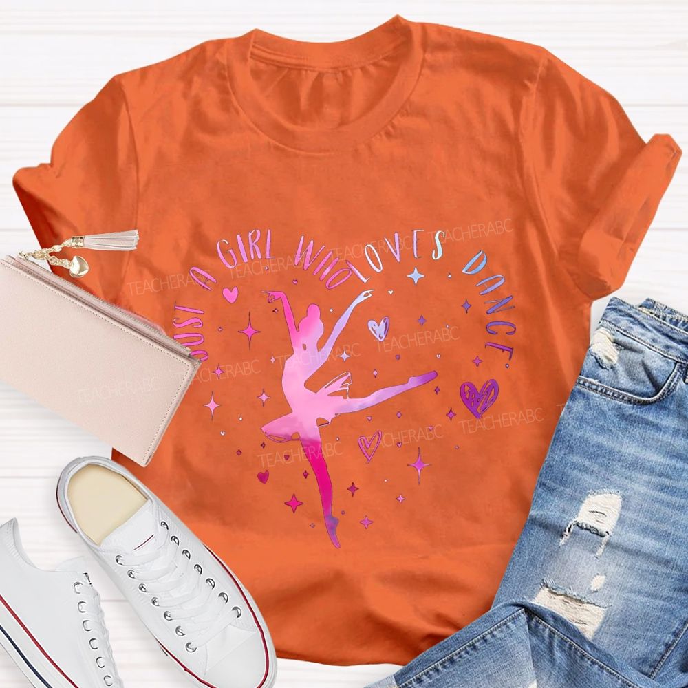 Just A Girl Who Loves Dance Teacher T-shirt