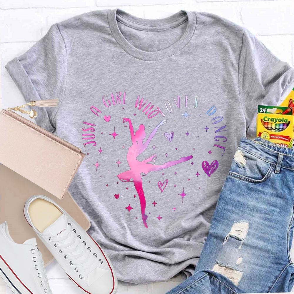 Just A Girl Who Loves Dance Teacher T-shirt
