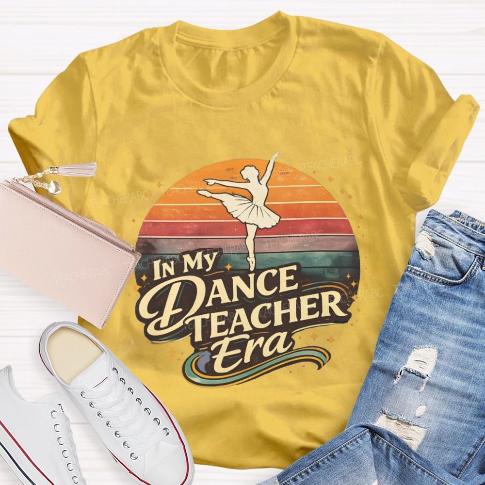 In My Dance Teacher Era Dance Teacher T-shirt