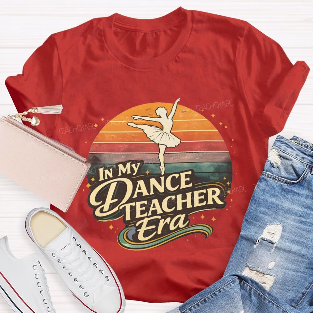 In My Dance Teacher Era Dance Teacher T-shirt