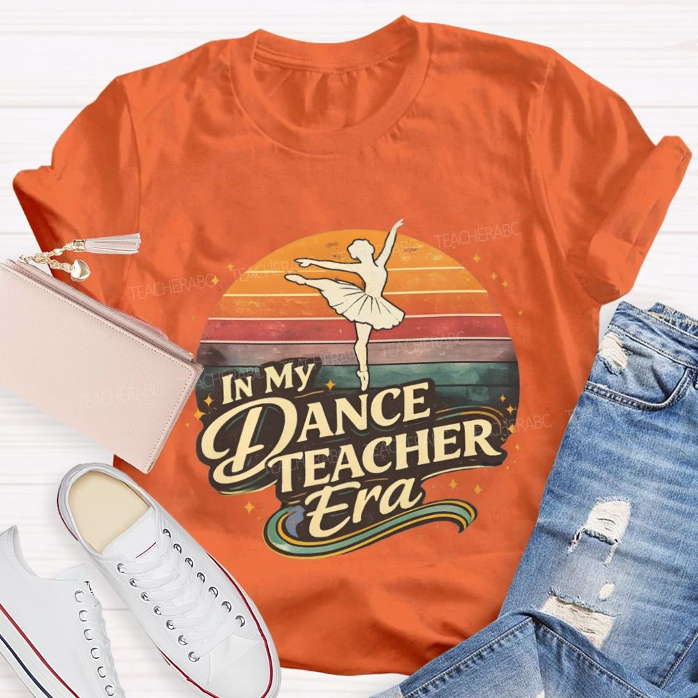 In My Dance Teacher Era Dance Teacher T-shirt