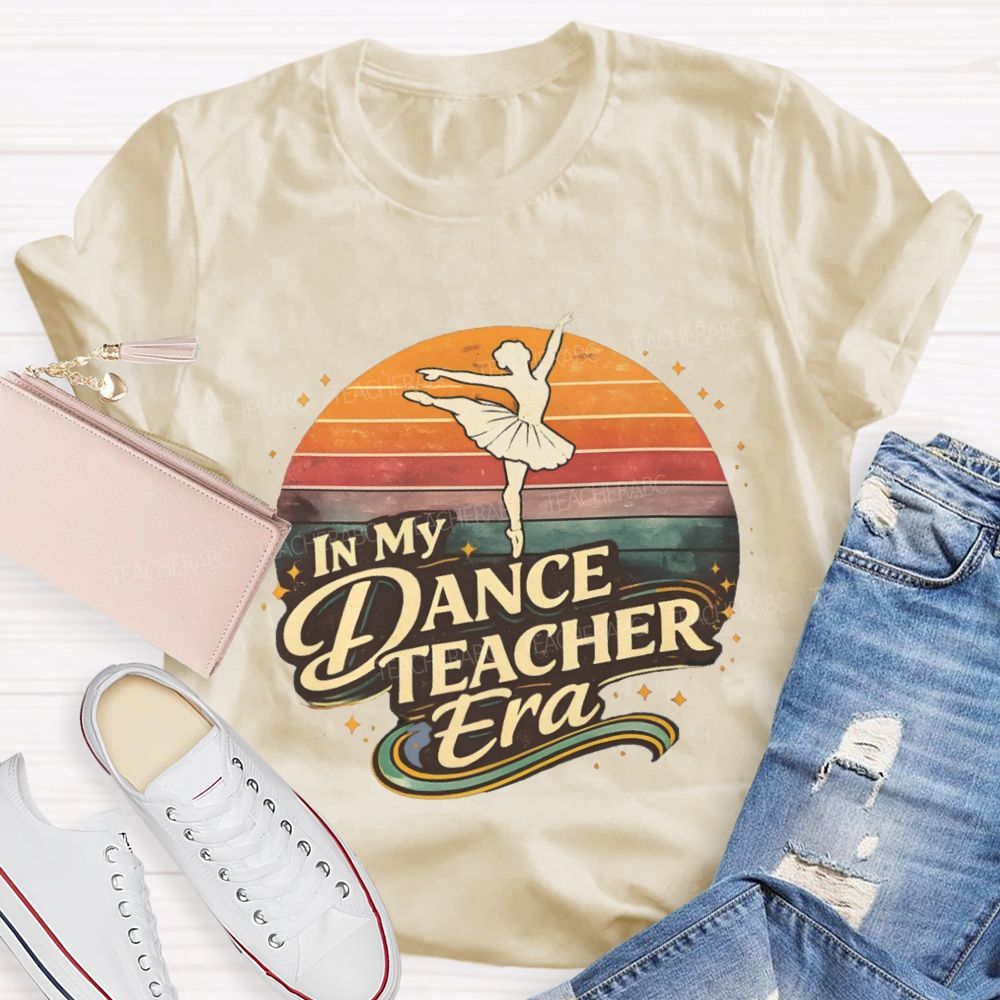 In My Dance Teacher Era Dance Teacher T-shirt