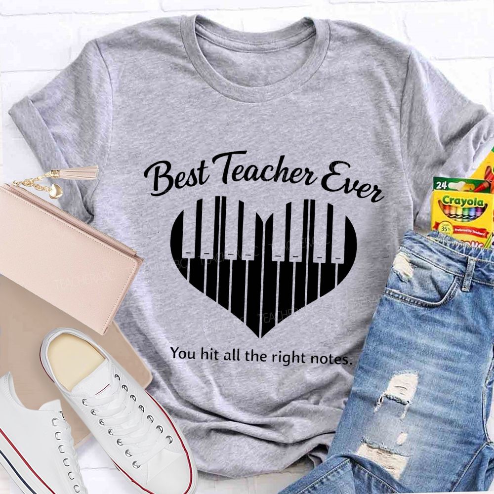 Best Teacher Ever You Hit All The Right Notes Teacher T-shirt