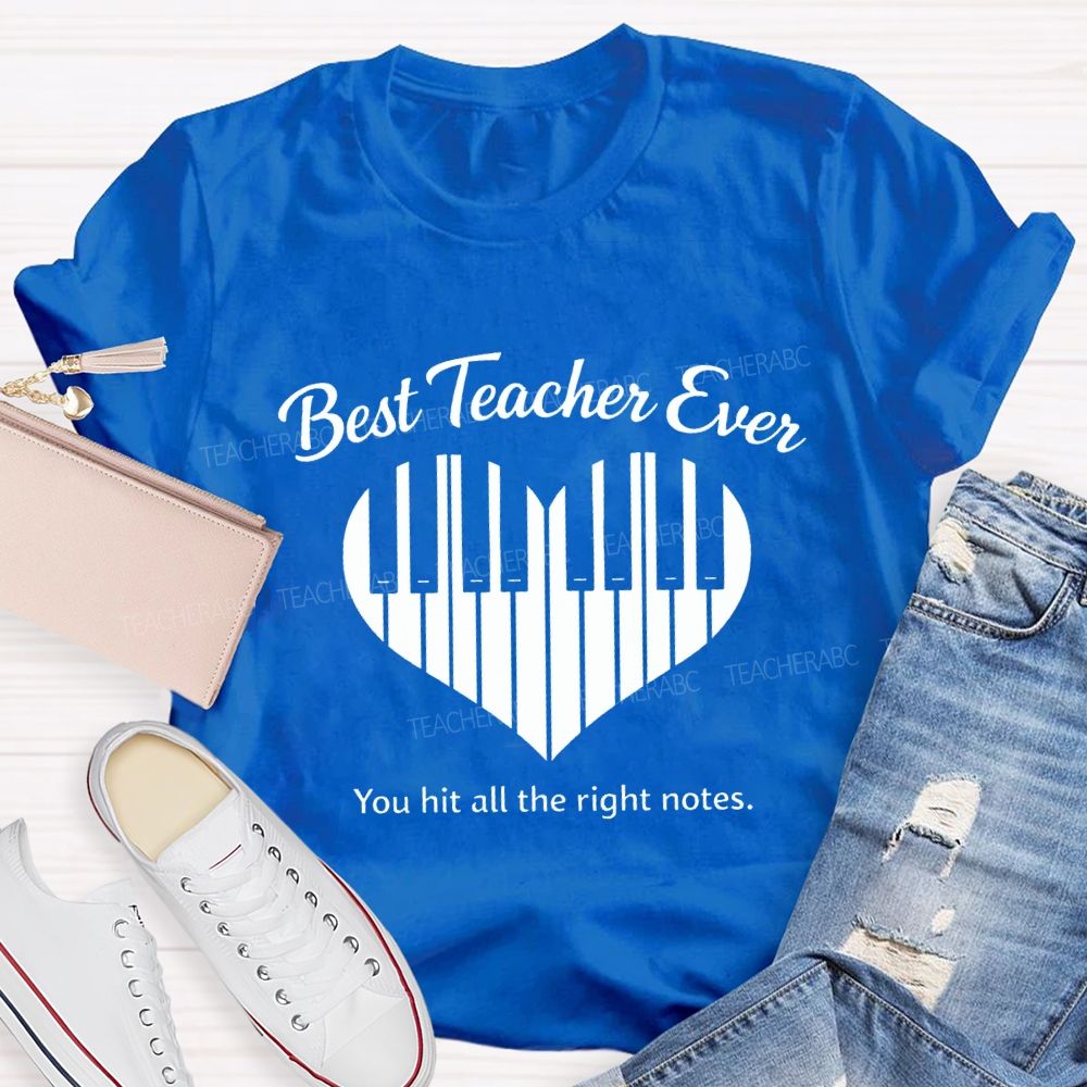 Best Teacher Ever You Hit All The Right Notes Teacher T-shirt