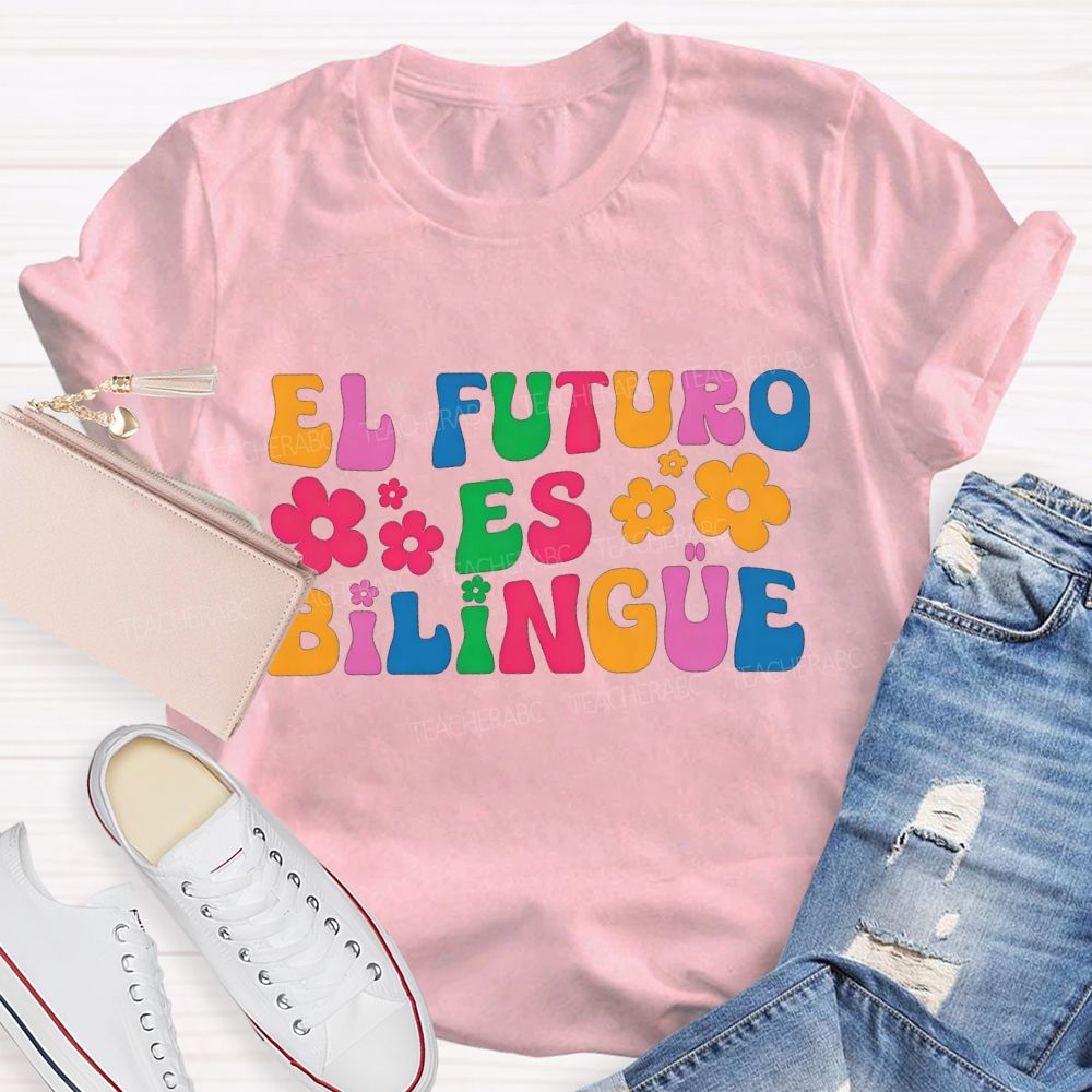 El Futuro Es Bilingue And Bilingual Teacher T-shirt
