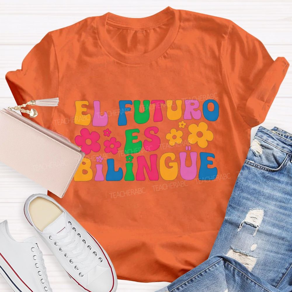 El Futuro Es Bilingue And Bilingual Teacher T-shirt